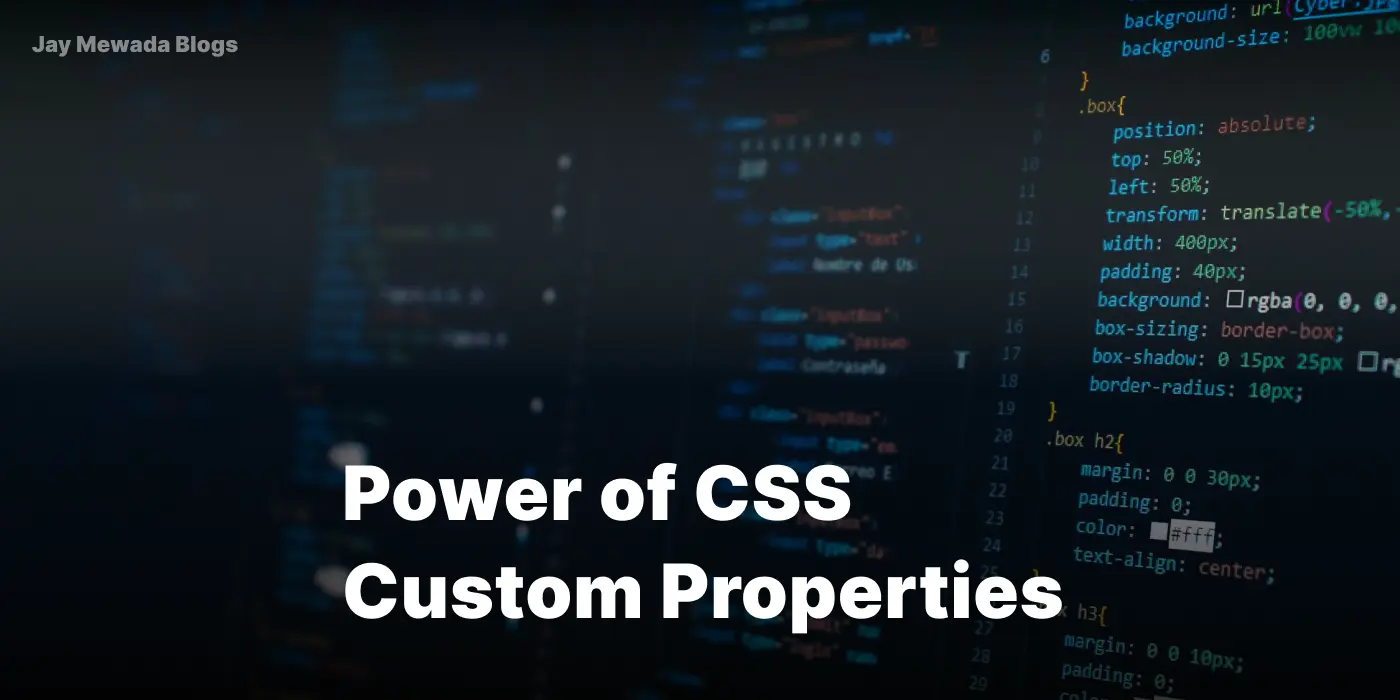 Power of CSS Custom Properties: A Guide to Modern Web Development