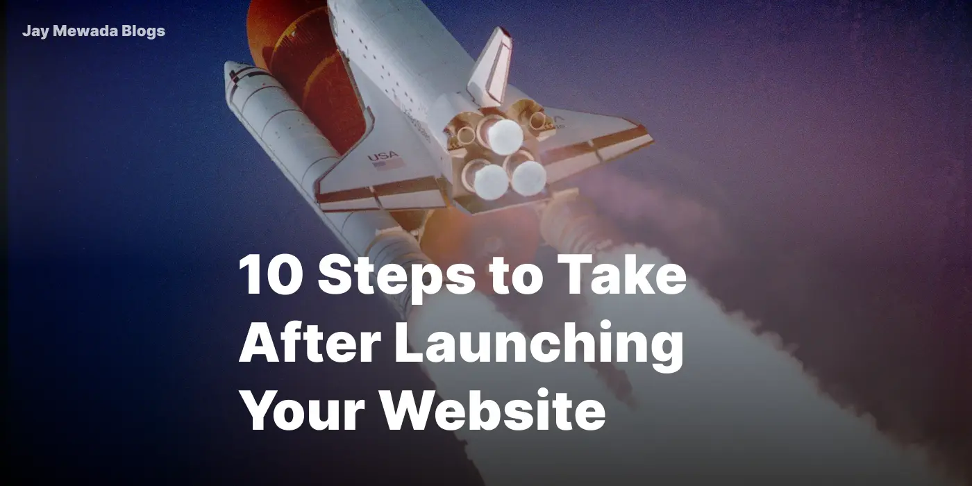 10 Steps to take after launching your website